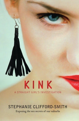 Kink: A Straight Girl's Investigation by Clifford-Smith, Stephanie