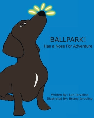 Ballpark Has A Nose For Adventure by Iervolino, Lori