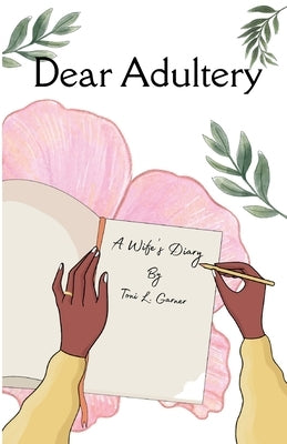 Dear Adultery by Garner, Toni L.
