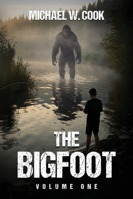 The Bigfoot: Volume One by Cook, Michael W.
