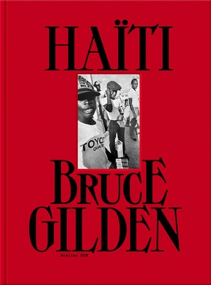 Bruce Gilden: Haiti by Gilden, Bruce