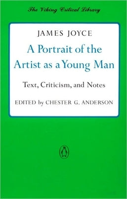 A Portrait of the Artist as a Young Man: Text, Criticism, and Notes by Joyce, James