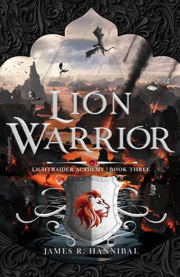 Lion Warrior: Volume 3 by Hannibal, James R.