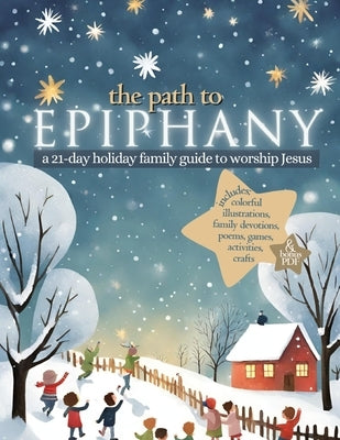 The Path to Epiphany: A 21-Day Holiday Family Guide to Worship Jesus by Tetzlaff, Carol