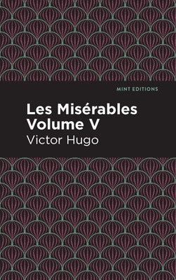 Les Miserables Volume V by Hugo, Victor