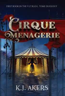 Cirque Menagerie by Akers, K. J.