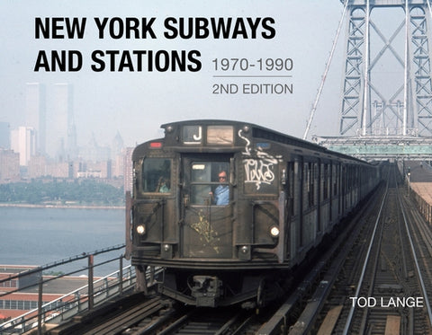 New York Subways and Stations, 1970-1990 by Lange, Tod