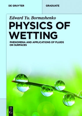 Physics of Wetting: Phenomena and Applications of Fluids on Surfaces by Bormashenko, Edward Yu
