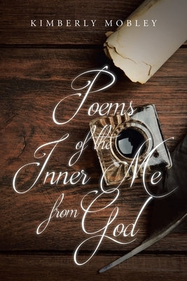 Poems of the Inner Me from God by Mobley, Kimberly