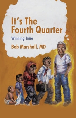 It's The Fourth Quarter: Winning Time by Marshall, Bob