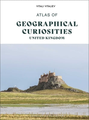 Atlas of Geographical Curiosities - United Kingdom by Vitaliev, Vitali