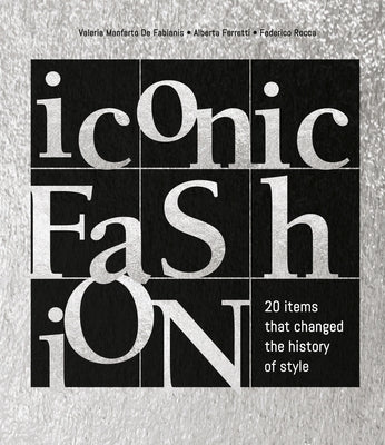 Iconic Fashion: 20 Items That Changed the History of Style by Rocca, Federico