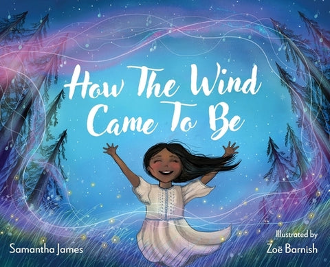 How the Wind Came To Be by James, Samantha