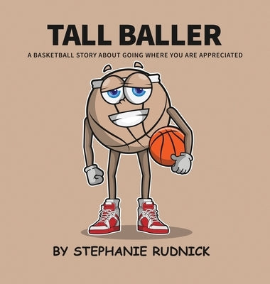 Tall Baller: A Basketball Story About Going Where You Are Appreciated by Rudnick, Stephanie