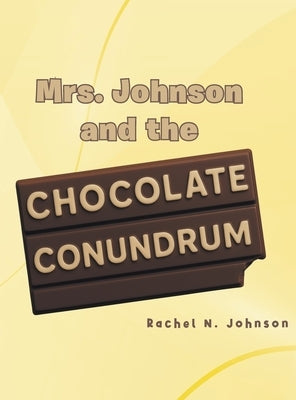 Mrs. Johnson and the Chocolate Conundrum by Johnson, Rachel N.