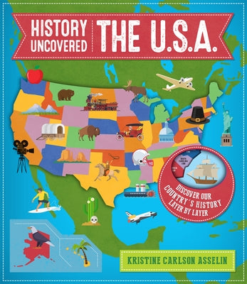 History Uncovered: The U.S.A. by Carlson Asselin, Kristine