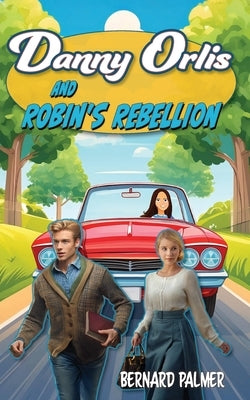 Danny Orlis and Robin's Rebellion by Palmer, Bernard