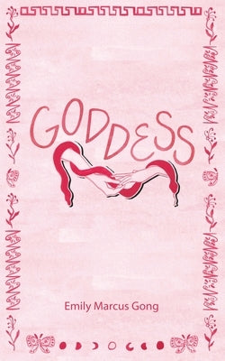 Goddess by Gong, Emily Marcus