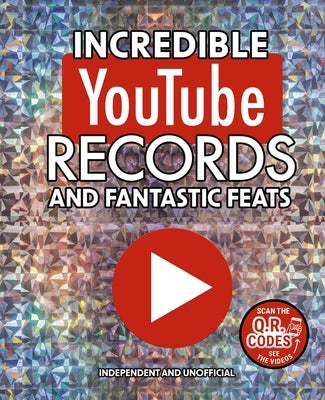 Incredible Youtube Records and Fantastic Feats: Independent and Unofficial by Harrison, Amanda