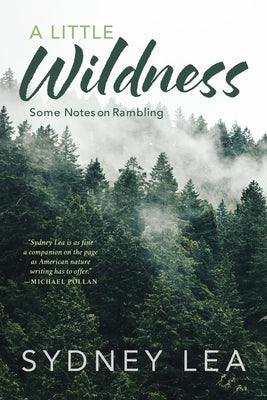 A Little Wildness: Some Notes on Rambling by Lea, Sydney