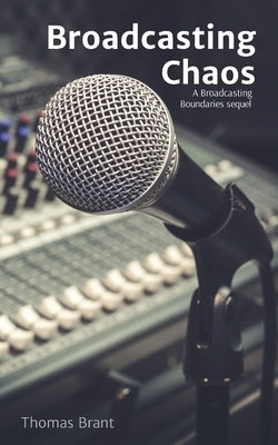 Broadcasting Chaos by Brant, Thomas