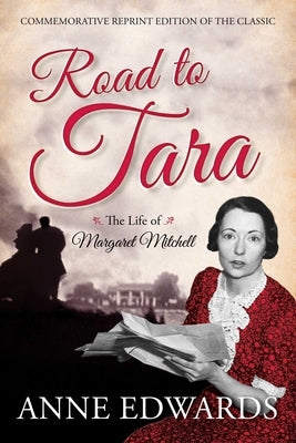 Road to Tara: The Life of Margaret Mitchell by Edwards, Anne