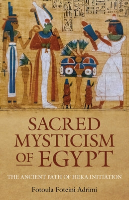 Sacred Mysticism of Egypt by Adrimi, Fotoula Foteini