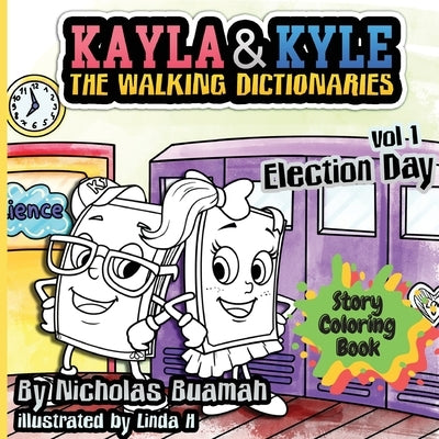 Kayla and Kyle Story Coloring Book - Election Day by Buamah, Nicholas
