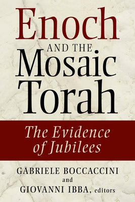 Enoch and the Mosaic Torah: The Evidence of Jubilees by Boccaccini, Gabriele