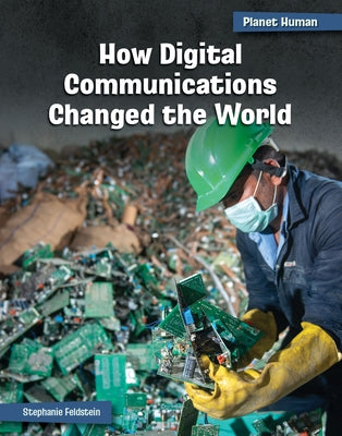 How Digital Communications Changed the World by Feldstein, Stephanie