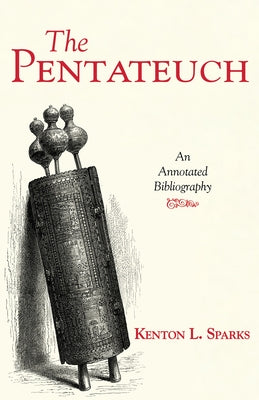 The Pentateuch: An Annotated Bibliography by Sparks, Kenton L.