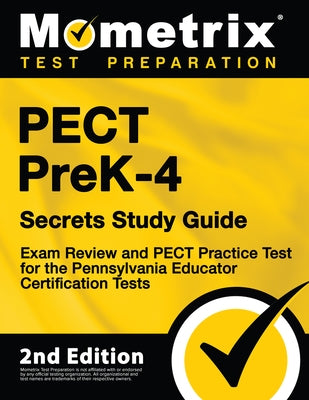 Pect Prek-4 Secrets Study Guide - Exam Review and Pect Practice Test for the Pennsylvania Educator Certification Tests: [2nd Edition] by Mometrix Test Prep