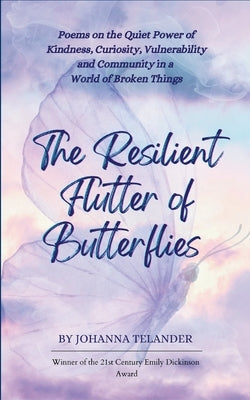 The Resilient Flutter of Butterflies by Telander, Johanna