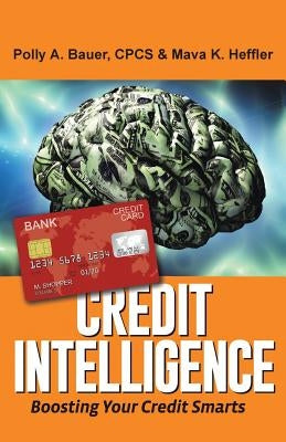 Credit Intelligence: Boosting Your Credit Smarts by Bauer, Cpcs Polly a.