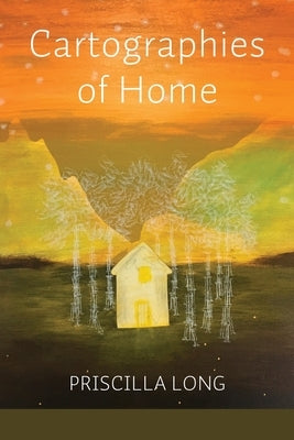 Cartographies of Home by Long, Priscilla