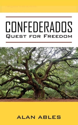 Confederados: Quest for Freedom by Ables, Alan