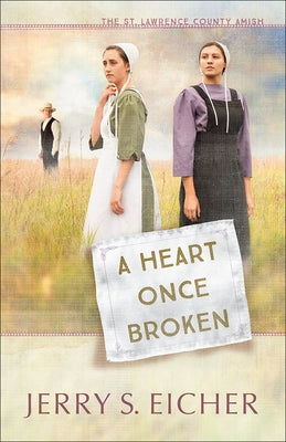A Heart Once Broken: Volume 1 by Eicher, Jerry S.
