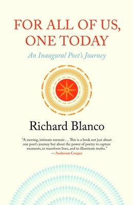 For All of Us, One Today: An Inaugural Poet's Journey by Blanco, Richard