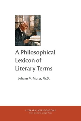 A Philosophical Lexicon of Literary Terms by Moser, Johann M.
