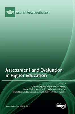 Assessment and Evaluation in Higher Education by Fernandes, Sandra Raquel Gonçalves