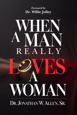 When A Man Really Loves A Woman by Allen, Jonathan W., Sr.