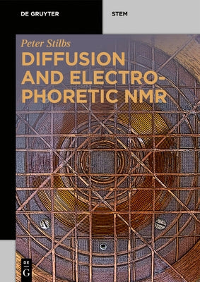 Diffusion and Electrophoretic NMR by Stilbs, Peter