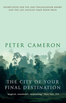 The City of Your Final Destination by Cameron, Peter