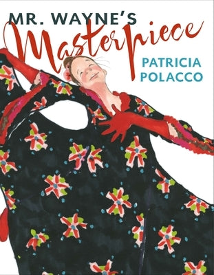 Mr. Wayne's Masterpiece by Polacco, Patricia