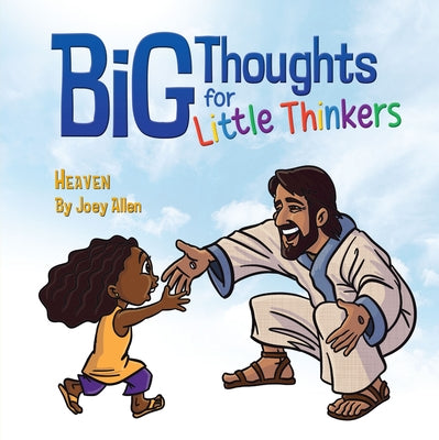 Big Thoughts for Little Thinkers: Heaven by Allen, Joey