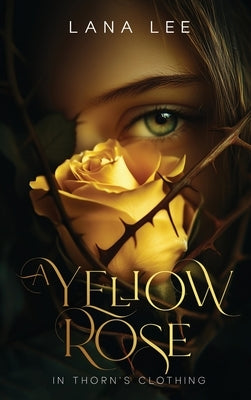 A Yellow Rose In Thorn's Clothing by Lee, Lana