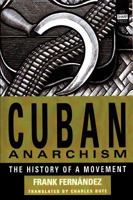 Cuban Anarchism: The History of a Movement by FernÃ¡ndez, Frank