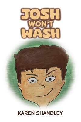 Josh Won't Wash by Shandley, Karen