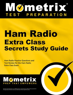 Ham Radio Extra License Exam Secrets Study Guide: Ham Radio Test Review for the Ham Radio Extra Class License Exam by Mometrix Ham Radio Test Team