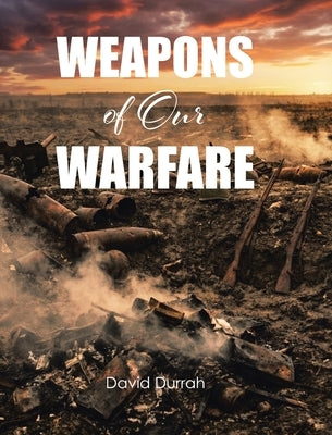 Weapons of Our Warfare by Durrah, David